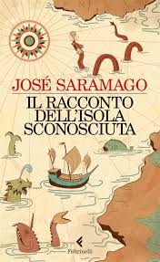 Il racconto dell'isola sconosciuta, di Josè Saramago