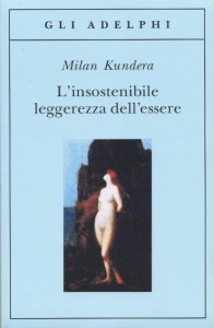 L'insostenibile leggerezza dell'essere, di Milan Kundera